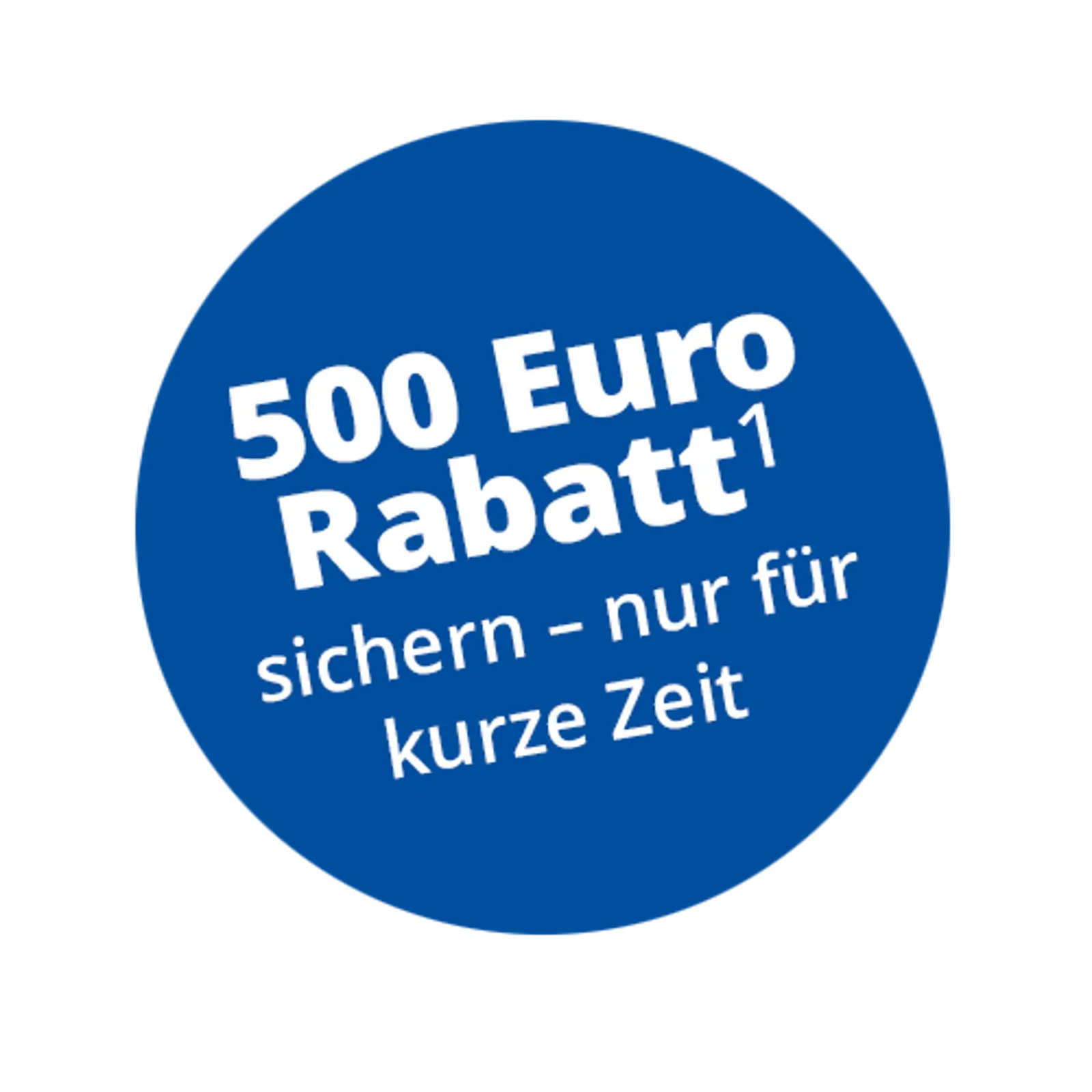 Runder blauer Störer mit der Aufschrift: 500 Euro Rabatt sichern – nur für kurze Zeit